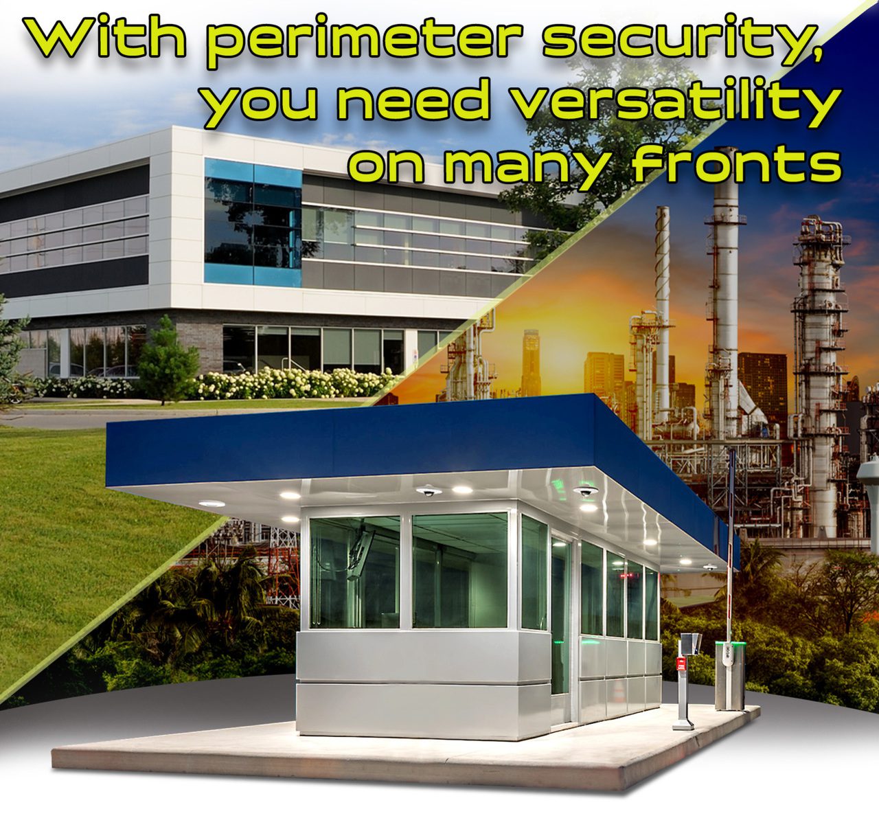 With perimeter security, you need versatility on many fronts